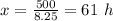 x=\frac{500}{8.25}=61\ h