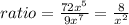 ratio=\frac{72x^{5}}{9x^{7}}=\frac{8}{x^{2}}