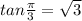 tan\frac{\pi}{3}=\sqrt3