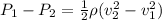 P_1 - P_2 = \frac{1}{2}\rho(v_2^2 - v_1^2)