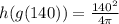 h(g(140))=\frac{140^2}{4\pi}