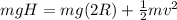 mgH=mg(2R)+\frac{1}{2}mv^2