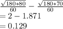 \frac{\sqrt{180*80} }{60} -\frac{\sqrt{180*70} }{60} \\=2-1.871\\=0.129