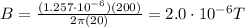 B=\frac{(1.257\cdot 10^{-6})(200)}{2\pi (20)}=2.0\cdot 10^{-6} T