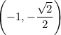 \left(-1,-\dfrac{\sqrt2}2\right)