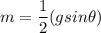 m=\dfrac{1}{2}(gsin\theta )