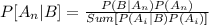 P[A_n|B]=\frac{P(B|A_n)P(A_n)}{Sum[P(A_i|B)P(A_i)]}