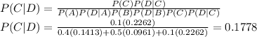 P(C|D)=\frac{P(C)P(D|C)}{P(A)P(D|A)P(B)P(D|B)P(C)P(D|C)}\\P(C|D)=\frac{0.1(0.2262)}{0.4(0.1413)+0.5(0.0961)+0.1(0.2262)}=0.1778