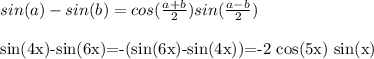 sin (a)- sin(b)=cos( \frac{a+b}{2}) sin( \frac{a-b}{2} )\\&#10;&#10;sin(4x)-sin(6x)=-(sin(6x)-sin(4x))=-2 cos(5x) sin(x)\\&#10;&#10;