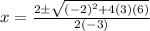 x = \frac {2 \pm \sqrt {(- 2) ^ 2 + 4 (3) (6)}} {2 (-3)}