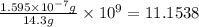 \frac{1.595\times 10^{-7} g}{14.3 g}\times 10^9=11.1538