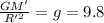 \frac{GM'}{R'^{2}} = g = 9.8
