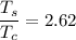 \dfrac{T_s}{T_c}= 2.62