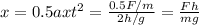 x = 0.5axt^2 = \frac{0.5F/m}{2h/g}  = \frac{Fh}{mg}