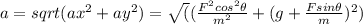 a=sqrt(ax^2+ay^2)=\sqrt((\frac{F^2cos^2\theta}{m^2}+(g+\frac{Fsin\theta}{m})^2)