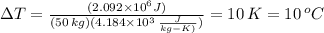 \Delta T =  \frac{(2.092 \times 10^{6} J)}{(50 \, kg)(4.184 \times 10^{3} \,  \frac{J}{kg-K)}) } =10 \,K=10 \,^{o}C