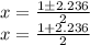 x= \frac{1\pm2.236}{2} \\x=\frac{1+2.236}{2}