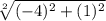 \sqrt[2]{(-4)^{2}+(1)^{2}}