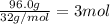 \frac{96.0 g}{32 g/mol}=3 mol