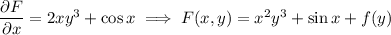 \dfrac{\partial F}{\partial x}=2xy^3+\cos x\implies F(x,y)=x^2y^3+\sin x+f(y)