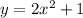 y=2x^{2}+1