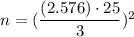 n=(\dfrac{(2.576)\cdot 25}{3})^2
