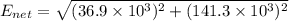 E_{net}=\sqrt{(36.9\times10^{3})^2+(141.3\times10^{3})^2}