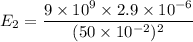 E_{2}=\dfrac{9\times10^{9}\times2.9\times10^{-6}}{(50\times10^{-2})^2}