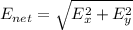 E_{net}=\sqrt{E_{x}^2+E_{y}^2}
