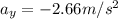 a_y=-2.66 m/s^2