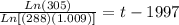 \frac{Ln(305)}{Ln[(288)(1.009)]} =t-1997