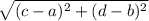 \sqrt{(c-a)^{2}+(d-b)^{2}}