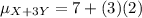\mu_{X+3Y}=7+(3)(2)
