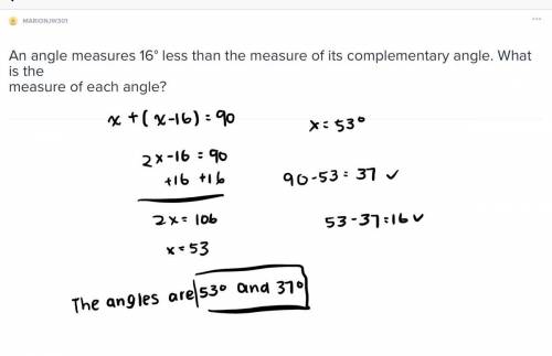 An angle measures 16° less than the measure of its complementary angle. what is the measure of each