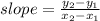 slope =\frac{y_2-y_1}{x_2 - x_1}