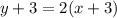 y + 3= 2 (x +3)