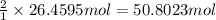 \frac{2}{1}\times 26.4595 mol=50.8023 mol