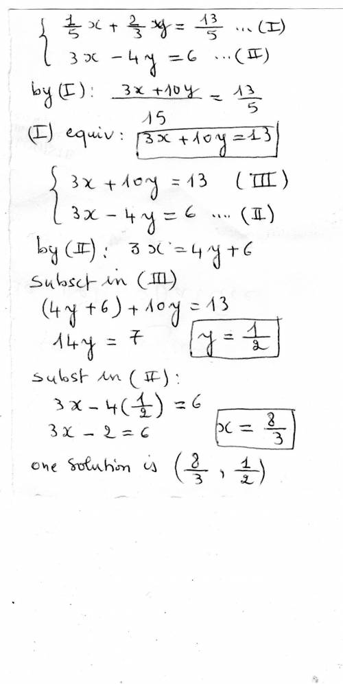 Solve the following system by the substitution method. check the solution(s). 1/5x+2/3y=13/5 3x-4y=6