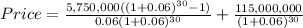 Price=\frac{5,750,000((1+0.06)^{30}-1) }{0.06(1+0.06)^{30} } +\frac{115,000,000}{(1+0.06)^{30} }