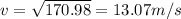 v=\sqrt{170.98}=13.07 m/s