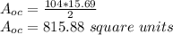 A_ {oc} = \frac {104 * 15.69} {2}\\A_ {oc} = 815.88 \ square \ units