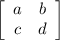 \left[\begin{array}{ccc}a&b\\c&d\end{array}\right]