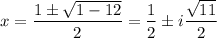 x=\dfrac{1\pm\sqrt{1-12}}2=\dfrac12\pm i\dfrac{\sqrt{11}}2