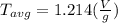 T_{avg} =1.214( \frac{V}{g} )