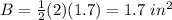 B=\frac{1}{2}(2)(1.7)=1.7\ in^{2}