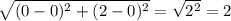 \sqrt{(0-0)^2+(2-0)^2}=\sqrt{2^2}=2