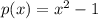 p(x) = x^2-1