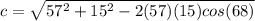 c=\sqrt{57^2+15^2-2(57)(15)cos(68)}