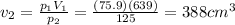 v_2 = \frac{p_1 V_1}{p_2}=\frac{(75.9)(639)}{125}=388 cm^3