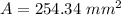 A=254.34\ mm^{2}